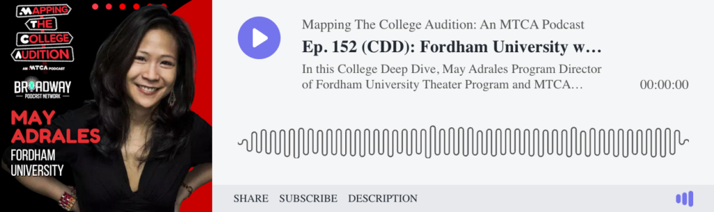 In this College Deep Dive, May Adrales Program Director of Fordham University Theater Program and MTCA Director Charlie Murphy discuss the college audition process.